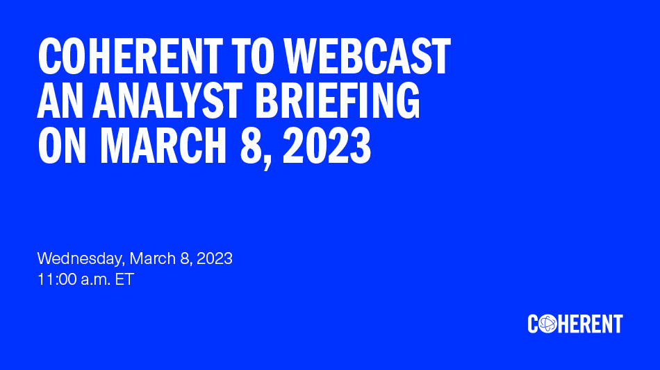 Coherent to Webcast an Analyst Briefing on March 8, 2023 | Coherent - Coherent Internet Content