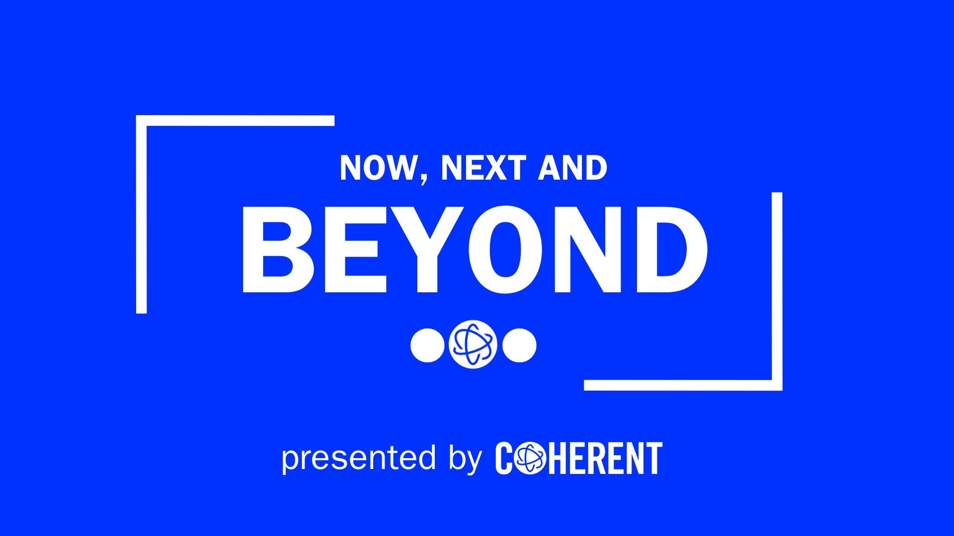 Now, Next and Beyond